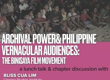 Archival Power &amp;amp; Philippine Vernacular Audiences: The Binisaya Film Movement - Bliss Cua Lim