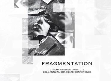 Fragmentation: 2024 Annual Cinema Studies Graduate Student Conference