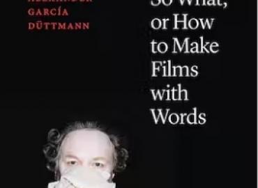 So What or How to Make Films with Words
